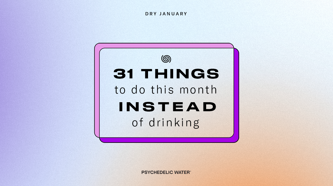 Part 1: 31 things to do this Dry January instead of drinking
